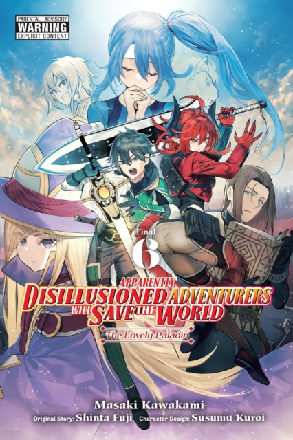 Book cover of: Apparently, Disillusioned Adventurers Will Save the World, Vol. 6 (manga). By: Shinta Fuji