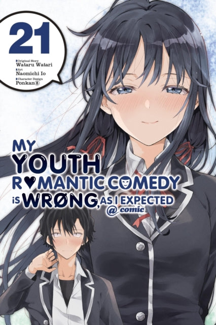 Book cover of: My Youth Romantic Comedy Is Wrong, As I Expected @ comic, Vol. 21 (manga). By: 渡航