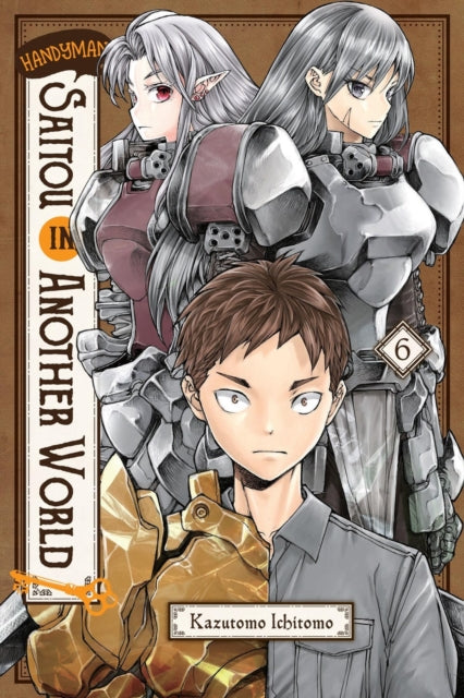 Book cover of: Handyman Saitou in Another World, Vol. 6. By: Ichitomo Kazutomo
