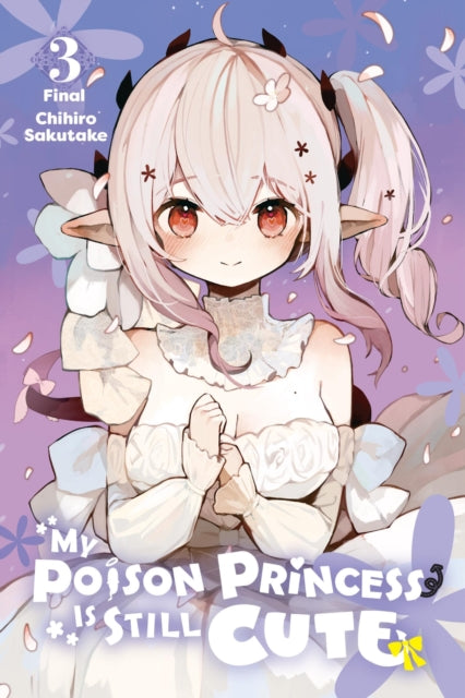 Book cover of: My Poison Princess Is Still Cute, Vol. 3. By: Chihiro Sakutake