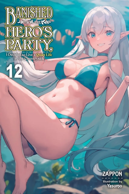 Banished from the Hero's Party, I Decided to Live a Quiet Life in the Countryside, Vol. 12 (light novel) 9781975393441 Zappon