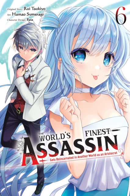 Book cover of: World's Finest Assassin Gets Reincarnated in Another World as an Aristocrat, Vol. 6 (manga)