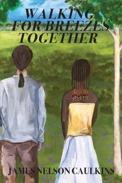 Book cover of: Walking for Breezes Together. By: James Nelson Caulkins