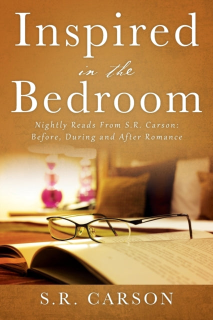 Book cover of: Inspired in the Bedroom. By: S. R. Carson
