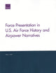 Book cover of: Force Presentation in U.S. Air Force History and Airpower Narratives. By: Alan J. Vick