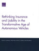 Book cover of: Rethinking Insurance and Liability in the Transformative Age of Autonomous Vehicles. By: James M. Anderson