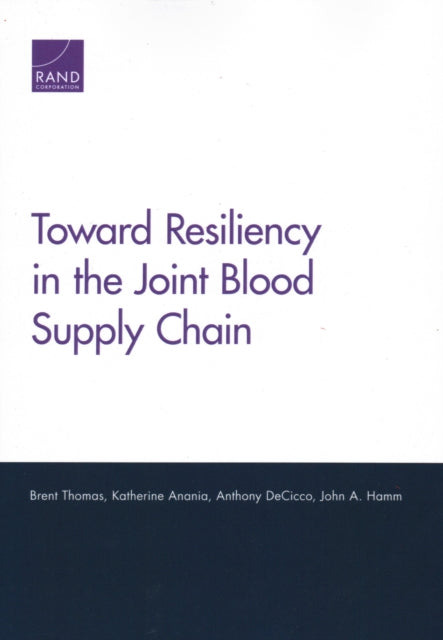 Book cover of: Toward Resiliency in the Joint Blood Supply Chain. By: Brent Thomas