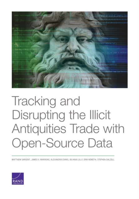 Book cover of: Tracking and Disrupting the Illicit Antiquities Trade with Open Source Data. By: Matthew Sargent