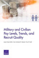 Book cover of: Military and Civilian Pay Levels, Trends, and Recruit Quality. By: James Hosek