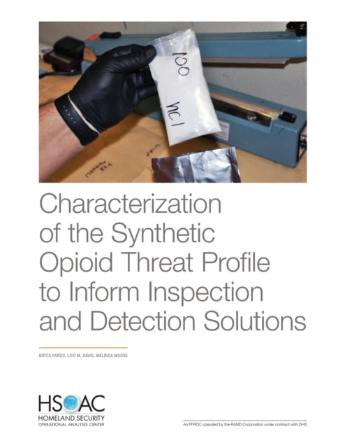 Book cover of: Characterization of the Synthetic Opioid Threat Profile to Inform Inspection and Detection Solutions. By: Bryce Pardo