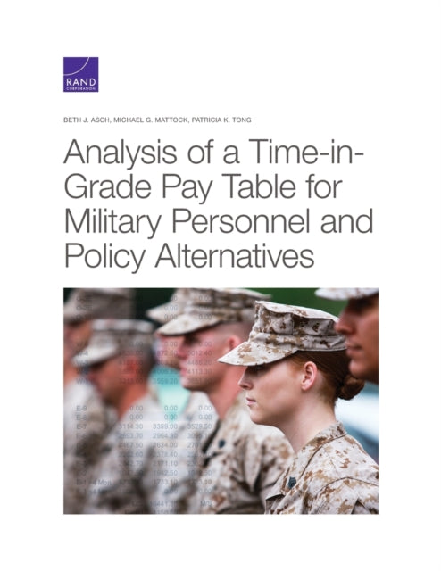 Book cover of: Analysis of a Time-In-Grade Pay Table for Military Personnel and Policy Alternatives. By: Beth J. Asch