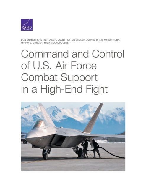 Book cover of: Command and Control of U.S. Air Force Combat Support in a High-End Fight. By: Don Snyder