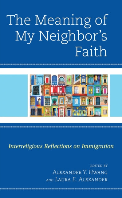 Book cover of: Meaning of My Neighbor’s Faith. By: Alexander Y. Hwang