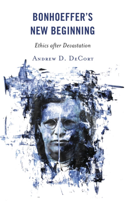 Book cover of: Bonhoeffer’s New Beginning. By: Andrew D. DeCort