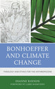 Book cover of: Bonhoeffer and Climate Change. By: Dianne Rayson