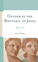 Book cover of: Gender in the Rhetoric of Jesus. By: Sara Parks