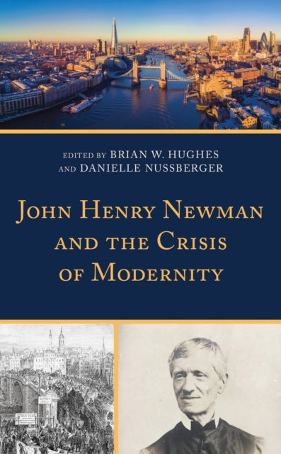 Book cover of: John Henry Newman and the Crisis of Modernity. By: Brian W. Hughes