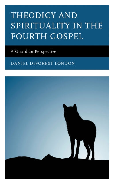 Book cover of: Theodicy and Spirituality in the Fourth Gospel. By: Daniel DeForest London