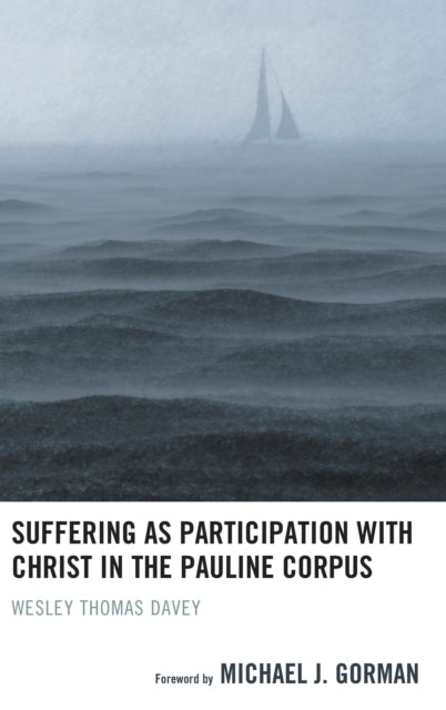 Book cover of: Suffering as Participation with Christ in the Pauline Corpus. By: Wesley Thomas Davey