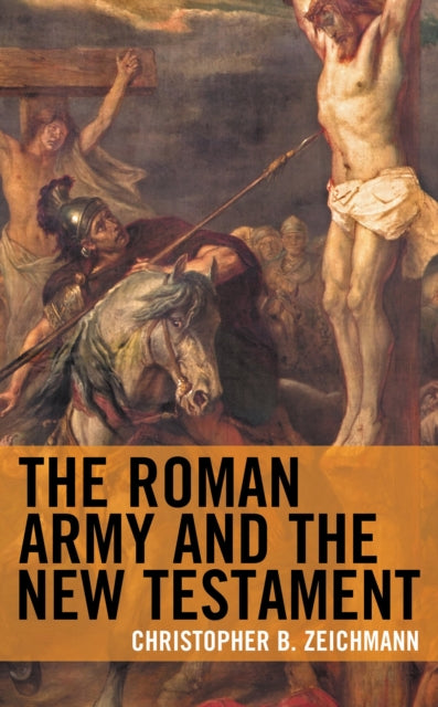Book cover of: Roman Army and the New Testament. By: Christopher B. Zeichmann