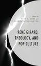 Book cover of: Rene Girard, Theology, and Pop Culture. By: Ryan G. Duns