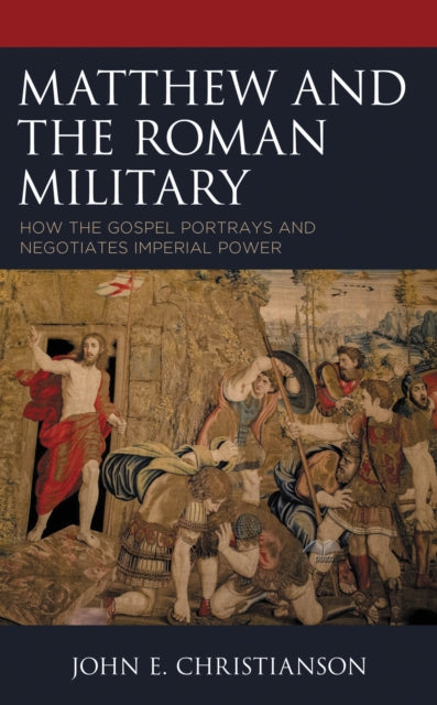 Book cover of: Matthew and the Roman Military. By: John E. Christianson