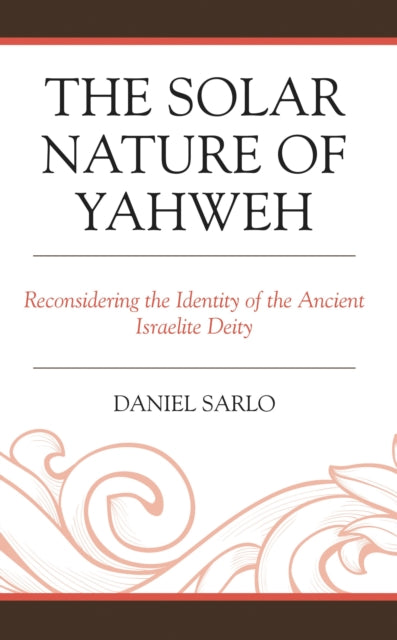 Book cover of: Solar Nature of Yahweh. By: Daniel Sarlo