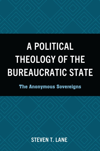 A Political Theology of the Bureaucratic State