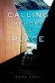 Book cover of: Calling Memory Into Place. By: Dora Apel