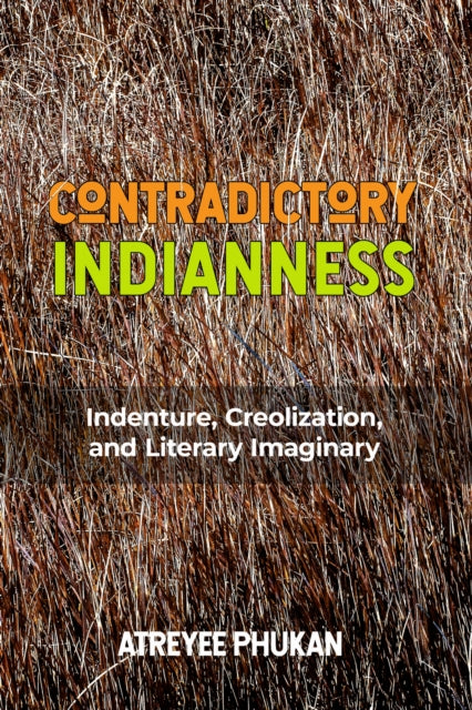 Book cover of: Contradictory Indianness. By: Atreyee Phukan