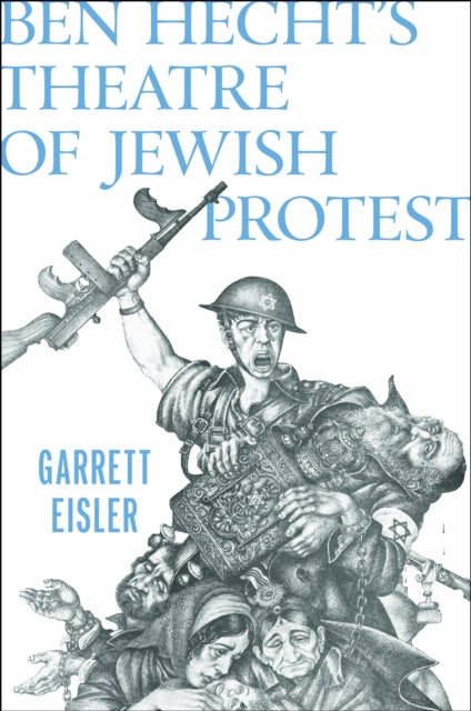 Book cover of: Ben Hecht's Theatre of Jewish Protest