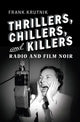 Book cover of: Thrillers, Chillers, and Killers. By: Frank Krutnik
