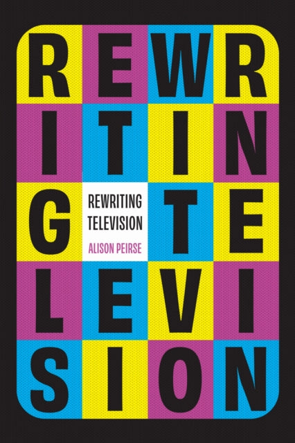 Book cover of: Rewriting Television. By: Alison Peirse