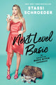 Next Level Basic, The Definitive Basic Bitch Handbook 9781982112479 Stassi Schroeder