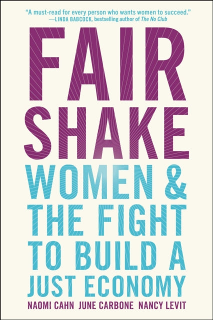 Fair Shake, Women and the Fight to Build a Just Economy 9781982115135 Naomi R. Cahn