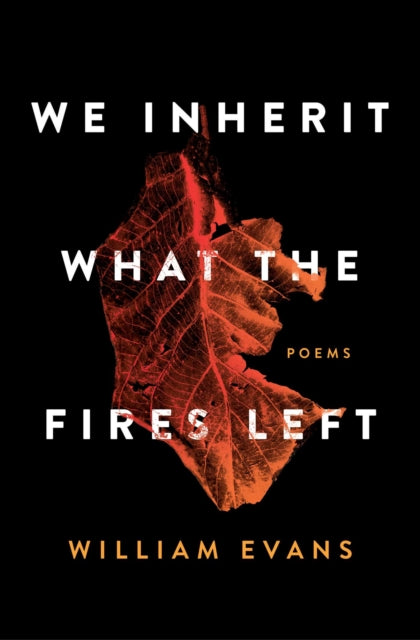 Book cover of: We Inherit What the Fires Left. By: William Evans