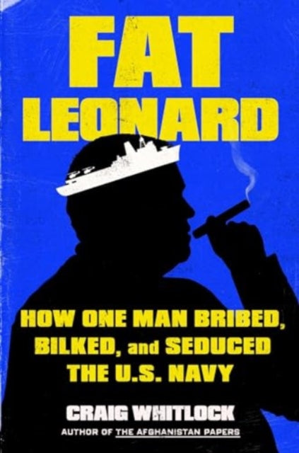 Book cover of: Fat Leonard. By: Craig Whitlock