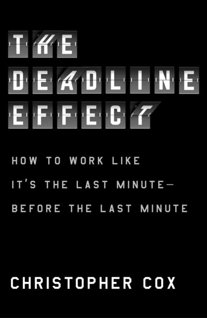 Book cover of: Deadline Effect. By: Christopher Cox