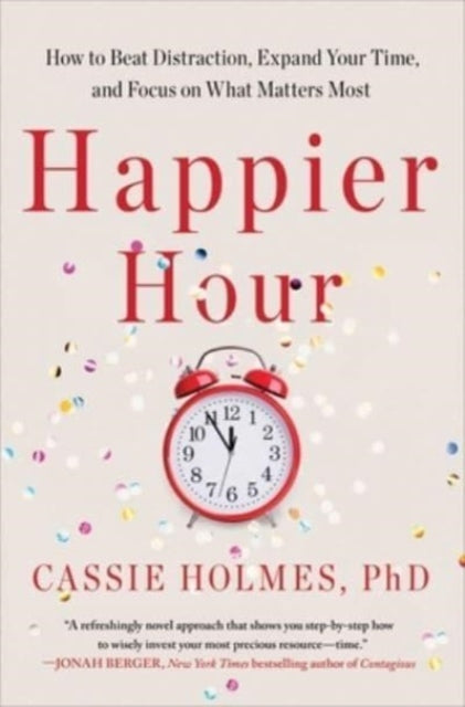 Book cover of: Happier Hour. By: Cassie Holmes