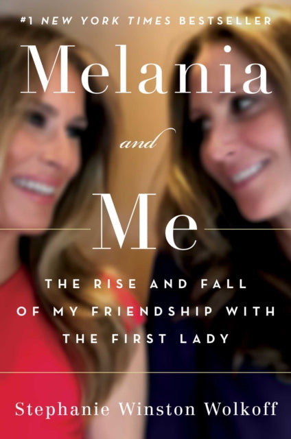 Book cover of: Melania and Me. By: Stephanie Winston Wolkoff