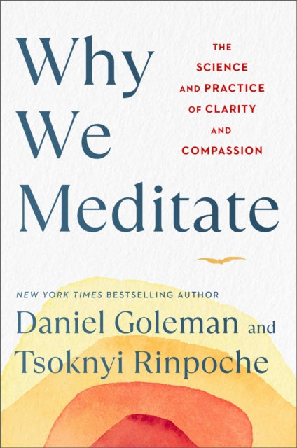 Why We Meditate, The Science and Practice of Clarity and Compassion 9781982178451 Daniel Goleman