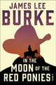 Book cover of: In the Moon of Red Ponies. By: James Lee Burke