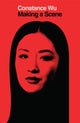 Book cover of: Making a Scene. By: Constance Wu