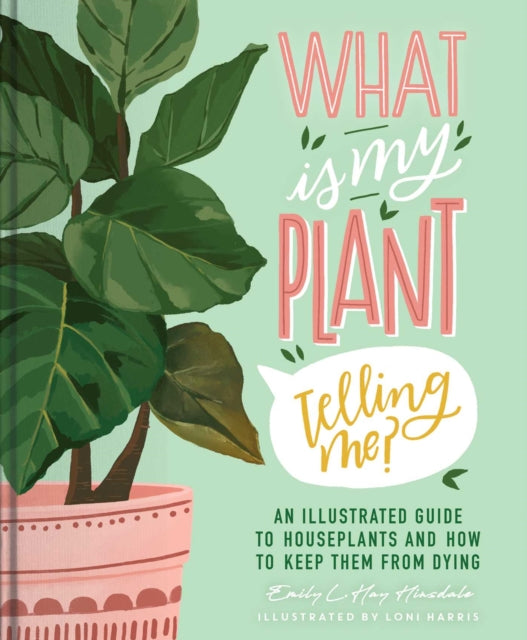 Book cover of: What Is My Plant Telling Me?. By: Emily L. Hay Hinsdale