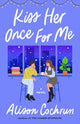 Kiss Her Once for Me, A Novel 9781982191139 Alison Cochrun