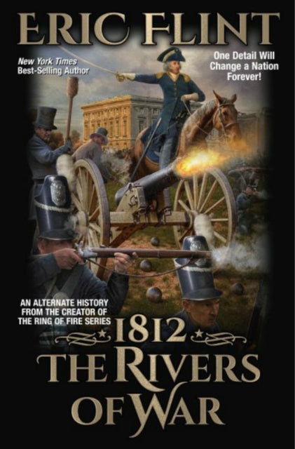 Book cover of: 1812: The Rivers of War. By: Eric Flint