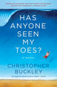 Book cover of: Has Anyone Seen My Toes?. By: Christopher Buckley