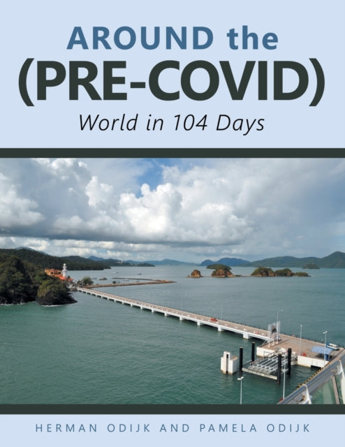 Book cover of: Around the (Pre-Covid) World in 104 Days. By: Herman Odijk