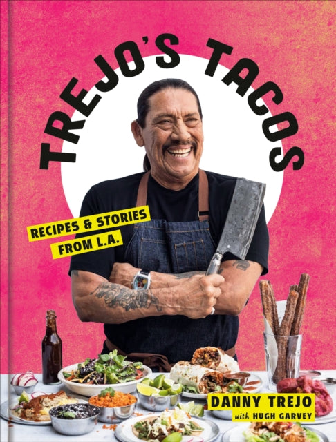 Trejo's Tacos, Recipes and Stories from LA 9781984826855 Danny Trejo