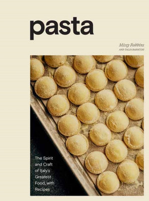 Pasta, The Spirit and Craft of Italy's Greatest Food, with Recipes